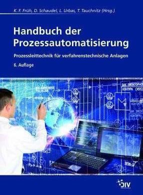 Produktbild Handbuch der Prozessautomatisierung (Deutsch, K. F. Früh, Dieter Schaudel, Leon Urbas, Thomas Tauchnitz, 2017)