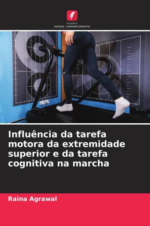 Actual product image Influência da tarefa motora da extremidade superior e da tarefa cognitiva na marcha (German, Raina Agrawal, 2022)