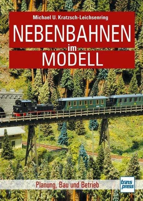 Produktbild Nebenbahnen im Modell (Deutsch, Michael U. Kratzsch-Leichsenring, 2024)
