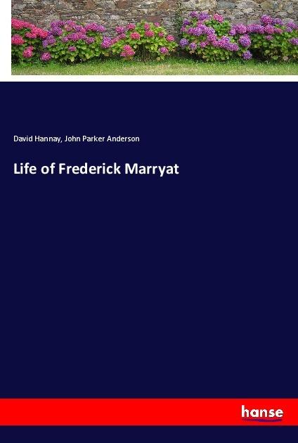 Produktbild Life of Frederick Marryat (John Parker Anderson, David Hannay, 2017)