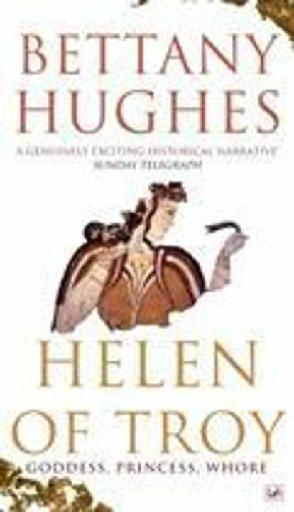 Produktbild Helen of Troy: Goddess, Princess, Whore (Englisch, Bettany Hughes, 2013)