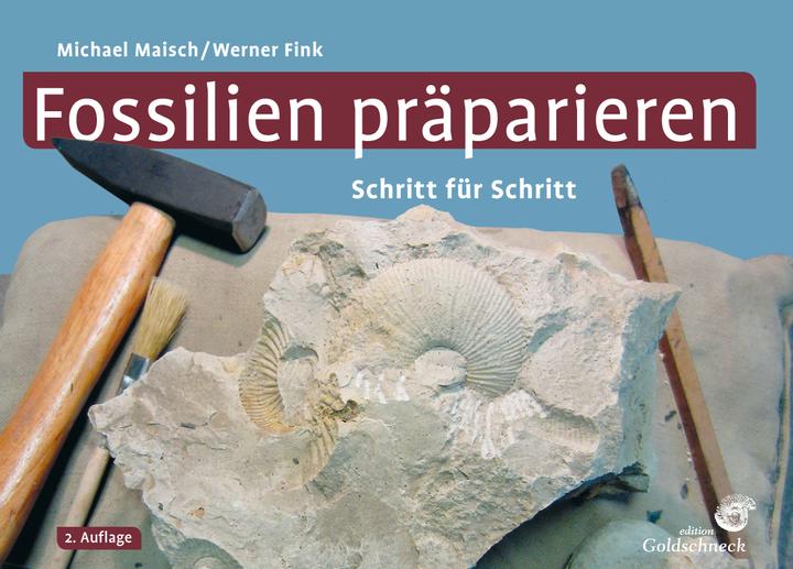 Produktbild Fossilien präparieren (Deutsch, Werner Fink, Michael Maisch, 2017)