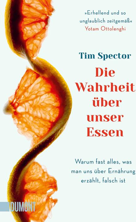 Produktbild Die Wahrheit über unser Essen (Deutsch, Tim Spector, Sara Riffel, Petra Huber, 2023)