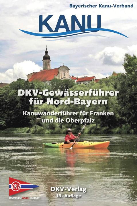 Produktbild DKV-Gewässerführer für Nord-Bayern (Deutsch, Bayerischer Kanu-Verband, Deutscher Kanu-Verband, 2024)