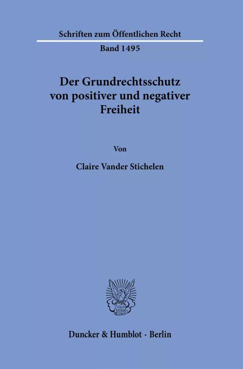 Produktbild Der Grundrechtsschutz von positiver und negativer Freiheit (Deutsch, Claire Vander Stichelen, 2023)