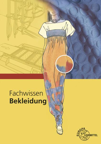 Produktbild Fachwissen Bekleidung (Deutsch, Marianne Hornberger, Renate Kupke, Kristina Schneider, Elke Gonser, Hannelore Eberle, 2022)
