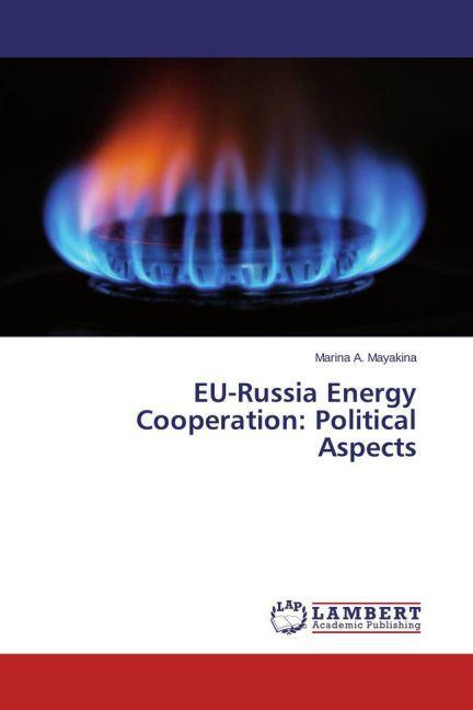 Actual product image EU-Russia Energy Cooperation: Political Aspects (Marina A. Mayakina, 2015)