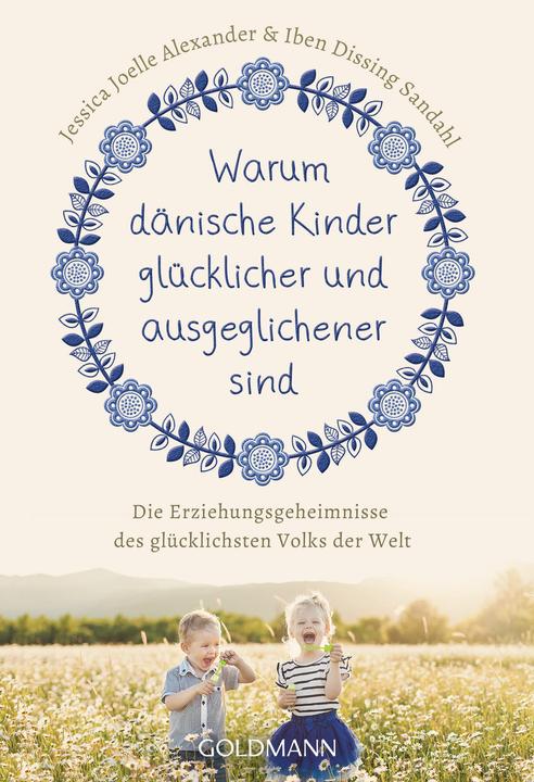 Produktbild Warum dänische Kinder glücklicher und ausgeglichener sind (Deutsch, Iben Dissing Sandahl, 2020)