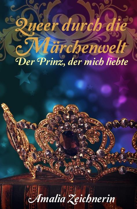 Actual product image Queer durch die Märchenwelt: Der Prinz, der mich liebte (German, Amalia draftswoman, 2021)