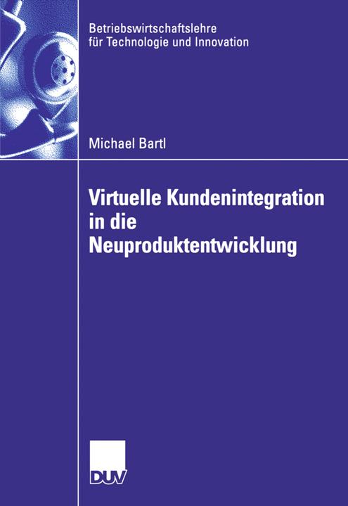 Produktbild Virtuelle Kundenintegration in die Neuproduktentwicklung (Michael Bartl, 2006)