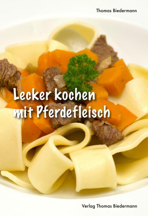 Produktbild Lecker kochen mit Pferdefleisch (Deutsch, Thomas Biedermann, 2022)
