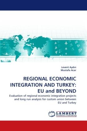 Produktbild Regional Economic Integration And Turkey: Eu and Beyond (Levent Aydin, Mustafa Acar, 2011)