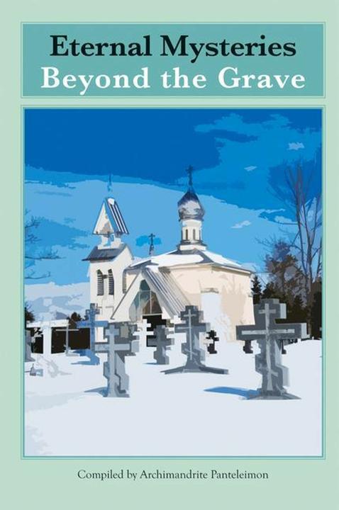 Produktbild Eternal Mysteries Beyond the Grave (Englisch, Archimandrite Panteleimon, 2012)