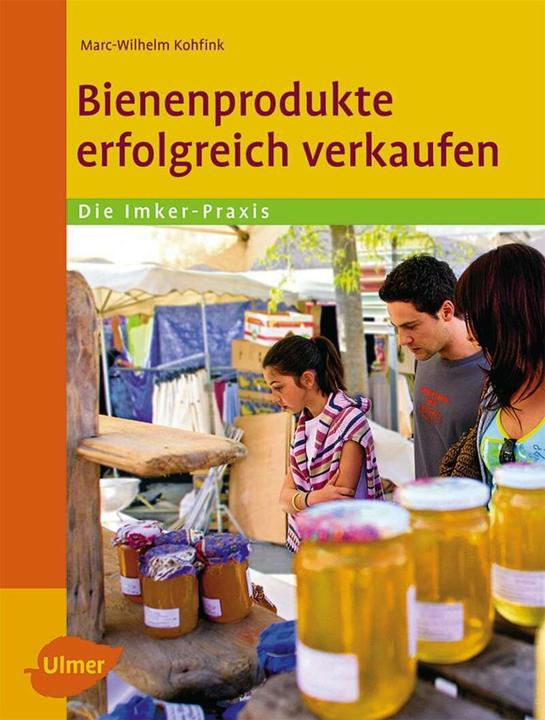Produktbild Bienenprodukte erfolgreich verkaufen (Deutsch, Marc-Wilhelm Kohfink, 2011)