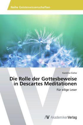 Actual product image Die Rolle der Gottesbeweise in Descartes Meditationen (German, Karolina Gielse, 2014)