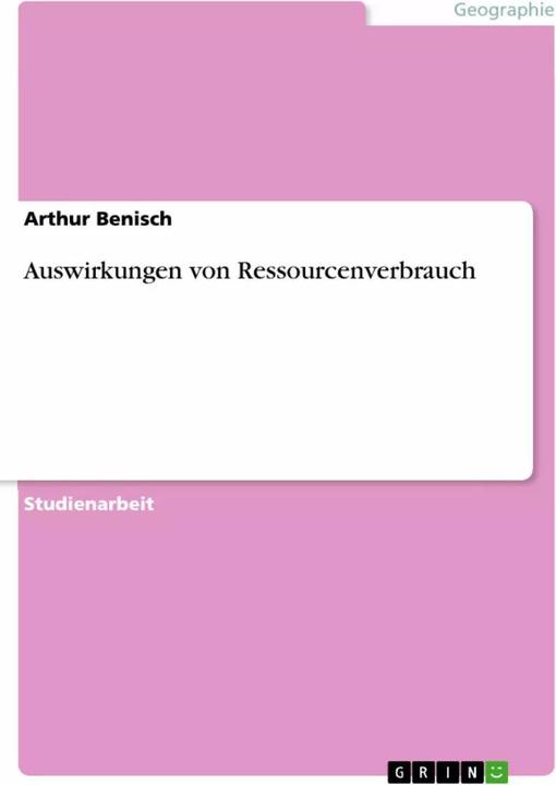 Produktbild Auswirkungen von Ressourcenverbrauch (Deutsch, Arthur Benisch, 2007)