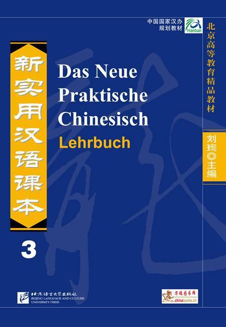 Produktbild Das Neue Praktische Chinesisch - Lehrbuch 3 (Deutsch, Katrin Buchta, Kai Zhang, Shehui Liu, Xi Chen, Jiawei Shi, Shandan Zuo, 2012)