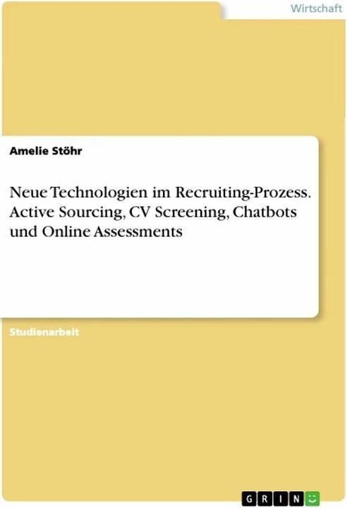 Image du produit Neue Technologien im Recruiting-Prozess. Active Sourcing, CV Screening, Chatbots und Online Ass (Allemand, Amélie Stöhr, 2021)