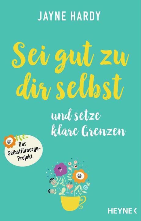 Produktbild Sei gut zu dir selbst und setze klare Grenzen (Deutsch, Jayne Hardy, 2020)