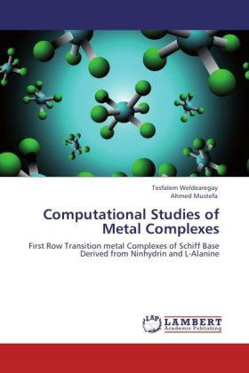 Actual product image Computational Studies of Metal Complexes (German, Ahmed Mustefa, Tesfalem Weldearegay, 2012)