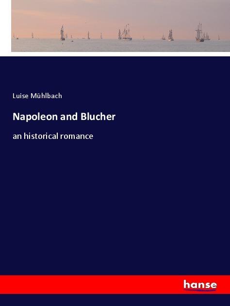 Actual product image Napoleon and Blucher (Luise Mühlbach, 2017)