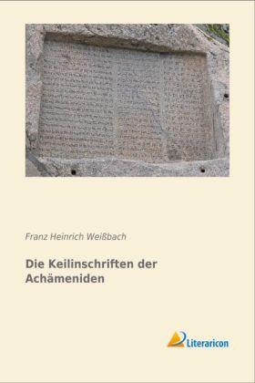 Actual product image Die Keilinschriften der Achämeniden (Franz Heinrich Weissbach, 2014)