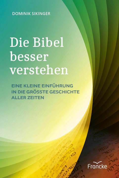 Produktbild Die Bibel besser verstehen (Deutsch, Dominik Sikinger, 2025)