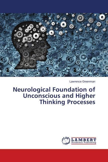 Produktbild Neurological Foundation of Unconscious and Higher Thinking Processes (Lawrence Greenman, 2018)