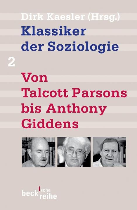 Produktbild Klassiker der Soziologie Bd. 2: Von Talcott Parsons bis Anthony Giddens (Deutsch, Dirk Kaesler, 2020)