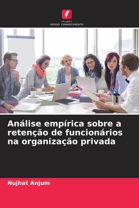 Actual product image Análise empírica sobre a retenção de funcionários na organização privada (Nujhat Anjum, 2024)