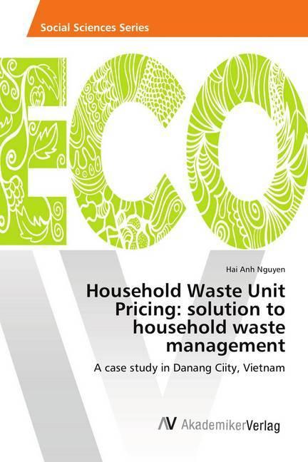 Produktbild Household Waste Unit Pricing: solution to household waste management (Hai Anh Nguyen, 2018)