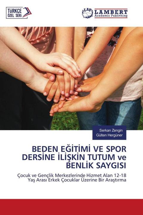 Produktbild Beden Egitimi Ve Spor Dersine Iliskin Tutum ve Benlik Saygisi (Deutsch, Serkan Zengin, Gülten Hergüner, 2020)