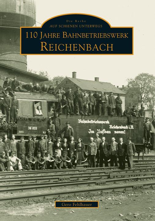 Produktbild 110 Jahre Bahnbetriebswerk Reichenbach/Vogtland