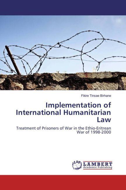 Produktbild Implementation of International Humanitarian Law (Deutsch, Fikire Tinsae Birhane, 2016)