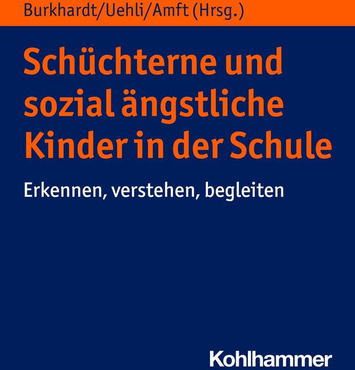 Produktbild Schüchterne und sozial ängstliche Kinder in der Schule (Deutsch, Beatrice Uehli, Susanne Walitza, Iris Bräuninger, Susanne Amft, Ulrike Petermann, 2021)