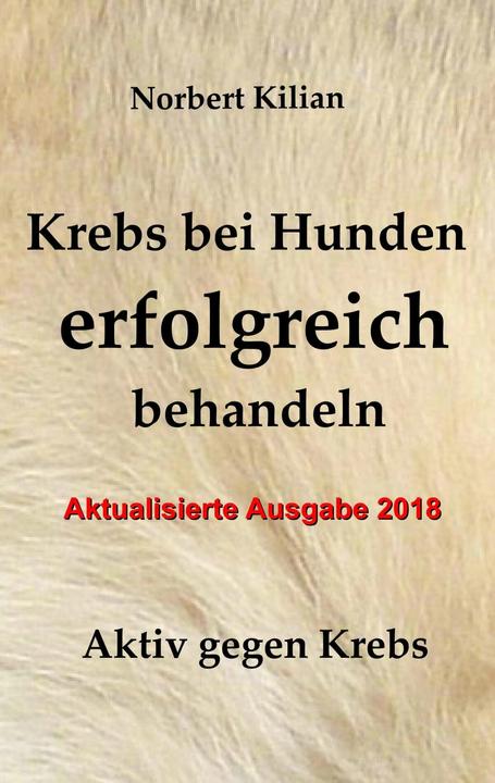 Produktbild Krebs bei Hunden erfolgreich behandeln (Deutsch, Norbert Kilian, 2018)