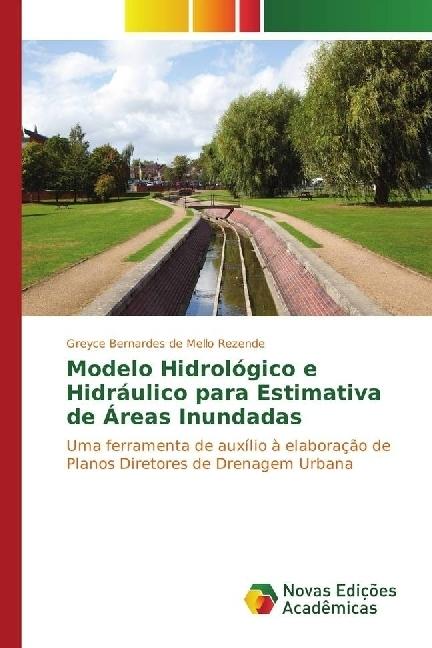 Produktbild Modelo Hidrológico e Hidráulico para Estimativa de Áreas Inundadas (Greyce Bernardes de Mello Rezende, 2016)