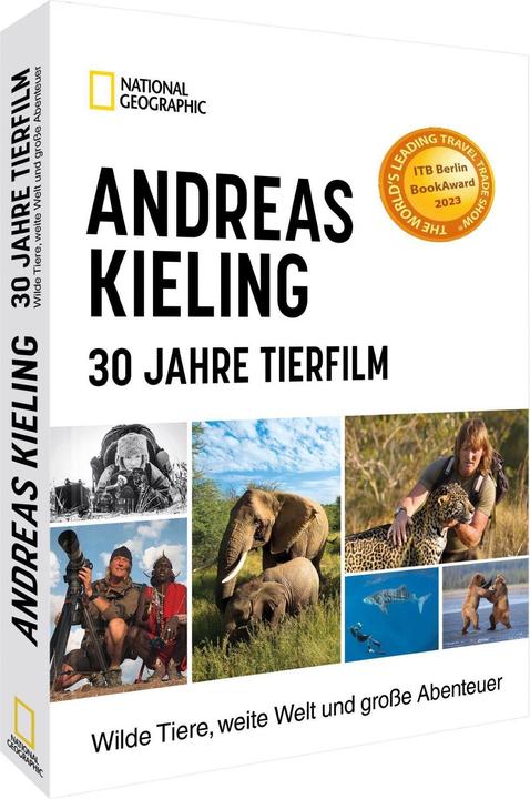 Produktbild National Geographic Andreas Kieling – 30 Jahre Tierfilm (Deutsch, Andreas Kieling, Sabine Wünsch, 2023)