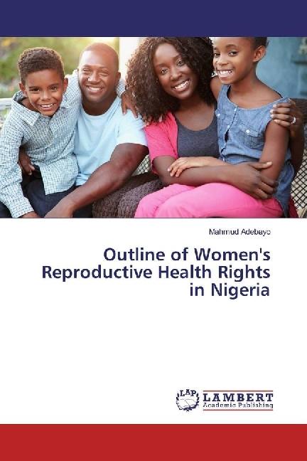 Produktbild Outline of Women's Reproductive Health Rights in Nigeria (Mahmud Adebayo, 2016)