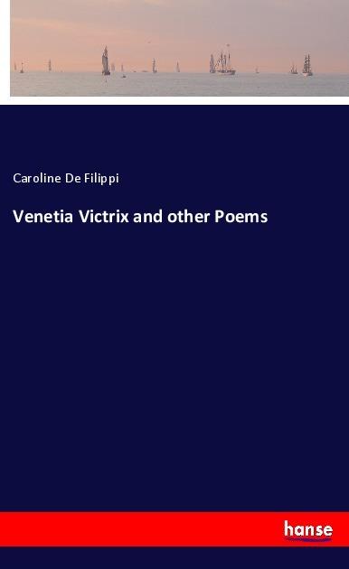 Actual product image Venetia Victrix and other Poems (Caroline De Filippi, 2017)