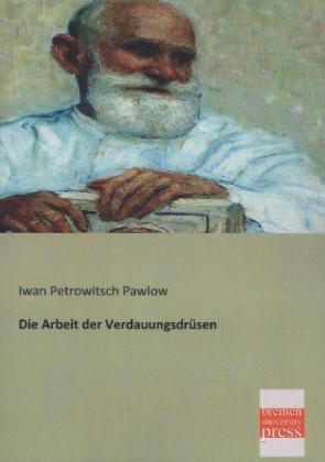 Actual product image Die Arbeit der Verdauungsdrüsen (Ivan P. Pavlov, 2013)