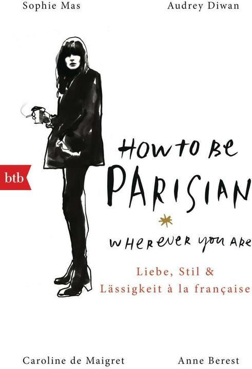 Produktbild How To Be Parisian wherever you are (Deutsch, Caroline De Maigret, 2019)