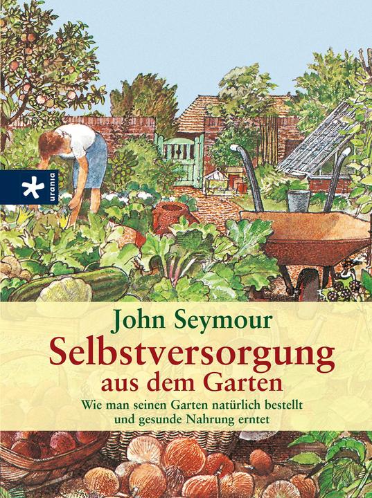 Produktbild Selbstversorgung aus dem Garten (Deutsch, John Seymour, 2010)