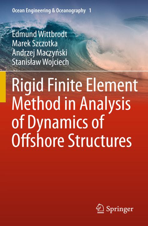 Image du produit Rigid Finite Element Method in Analysis of Dynamics of Offshore Structures (Anglais, Stanislaw Wojciech, Edmund Wittbrodt, Andrzej Maczynski, Marek Szczotka, 2014)