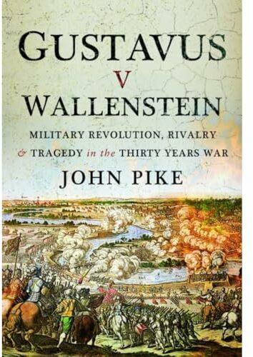 Produktbild Gustavus v Wallenstein: Military Revolution, Rivalry and Tragedy in the Thirty Years War (Englisch, John Pike, 2023)