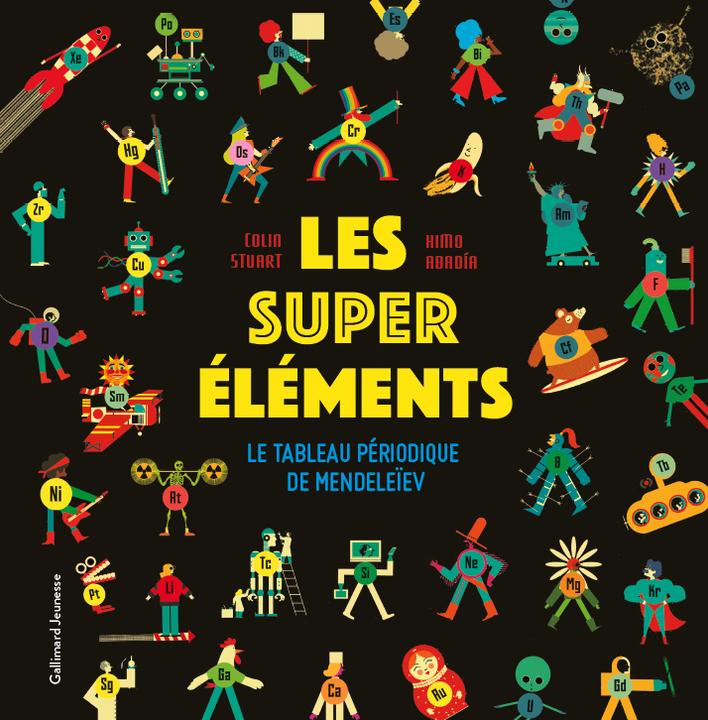 Image du produit Les super éléments : le tableau périodique de Mendeleïev (Français, Stuart Colin, Abadia Himo, 2023)