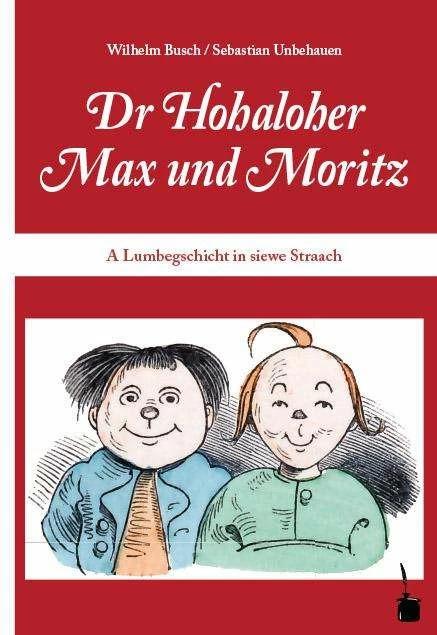 Produktbild Max und Moritz. Dr Hohaloher Max un Moritz (Deutsch, Sebastian Unbehauen, Wilhelm Busch, 2015)