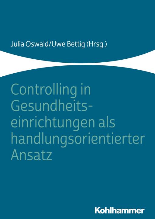 Actual product image Controlling in health care facilities as an action-oriented approach (German, Matthias Ernst, Michael Wittland, Uwe Bettig, Julian Terbeck, Matthias Bracht, 2019)