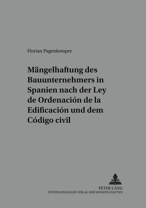 Produktbild Die Mängelhaftung des Bauunternehmers in Spanien nach der 'Ley de Ordenación de la Edificación' und (Florian Pagenkemper, 2002)