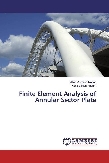 Actual product image Finite Element Analysis of Annular Sector Plate (German, Kshitija Nitin Kadam, Milind Vishwas Mohod, 2016)